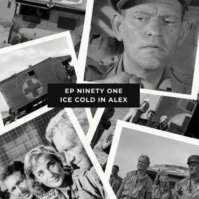 Ep 91 – Ice Cold in Alex – Desert Survival, Camaraderie, and an Ice‑Cold Beer