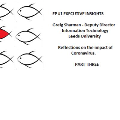 #1 Part 3 - Greig Sharman-Deputy Director-LEEDS UNIVERSITY 'Reflections on the impact of Coronavirus'