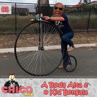 Chicos Show 01 - A Roda Alta e o Kid Bengala