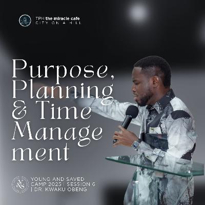 Purpose, Planning and Time Management