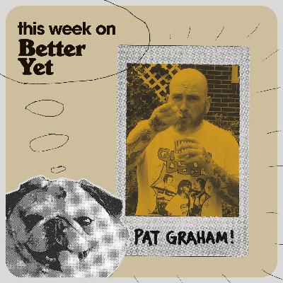 TALKING KIND: PAT GRAHAM!