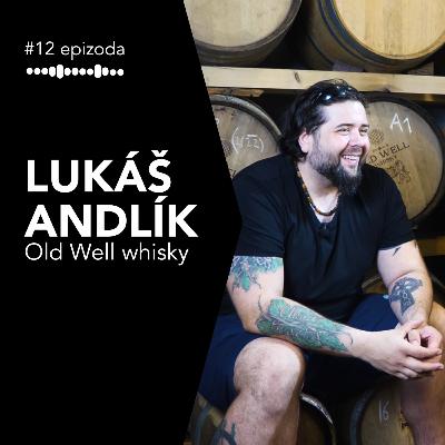 #12 Lukáš Andrlík: Old Well whisky, ovocné pálenky stařené v sudech a sezónní gin