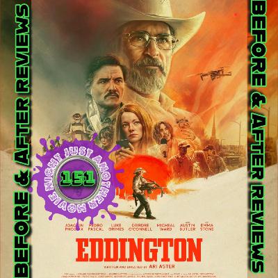 Before and After Reviews episode 151: Eddington Before and After Reviews episode 151: Eddington