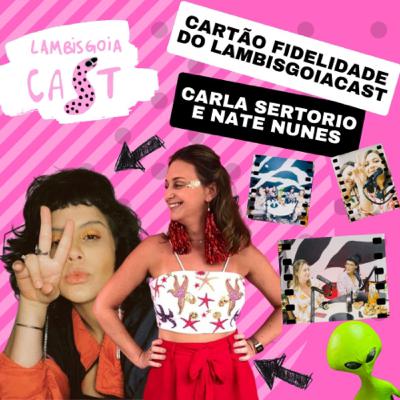 #37 Cartão fidelidade Lambisgoiacast com as ouvintes Carla Sertorio e Nate Nunes