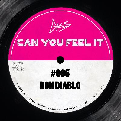 DON DIABLO - Podcast Can You Feel It - The Dutch History of House #005 DON DIABLO - Podcast Can You Feel It - The Dutch History of House #005