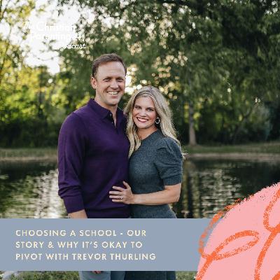 Choosing a school - our story & why it’s okay to pivot with Trevor Thurling