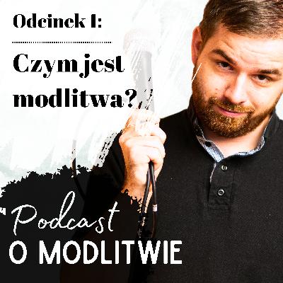 Czym jest modlitwa?
