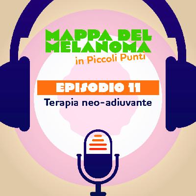 11. Melanoma: terapia neo-adiuvante 11. Melanoma: terapia neo-adiuvante