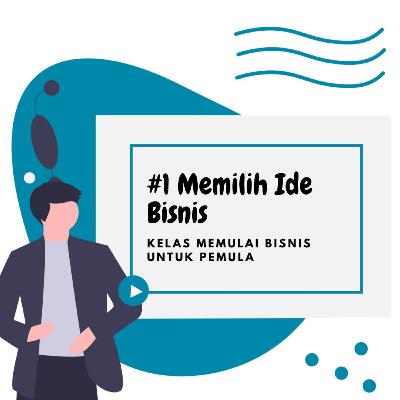 Memulai Bisnis untuk Pemula : #1 Memilih Ide Bisnis Memulai Bisnis untuk Pemula : #1 Memilih Ide Bisnis