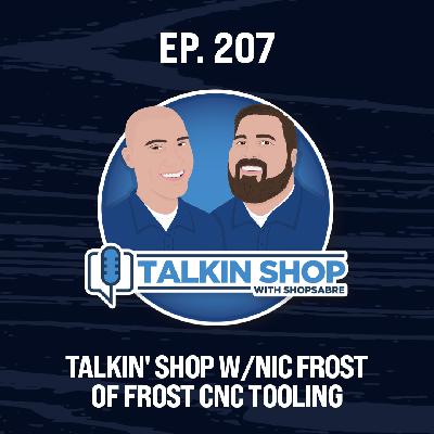 Talkin' Shop w/Nic Frost of Frost CNC Tooling