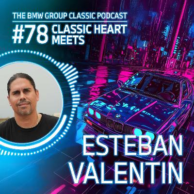 #78 Classic Heart with Esteban Valentin. All about BMW ///M.