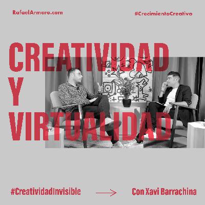 | E03T2 | CREATIVIDAD Y VIRTUALIDAD, con Xavi Barrachina | E03T2 | CREATIVIDAD Y VIRTUALIDAD, con Xavi Barrachina