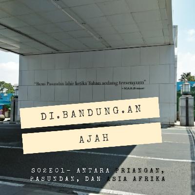 S02E01 - Antara Priangan, Pasundan, dan Asia Afrika