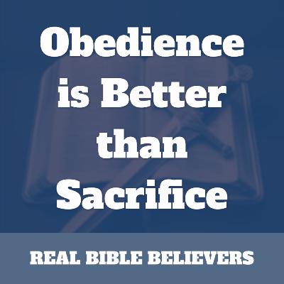 Obedience is Better than Sacrifice Obedience is Better than Sacrifice