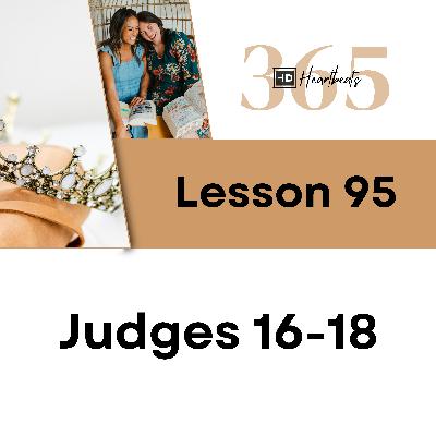 Lesson 95 | Judges 16-18 | Heartbeat of God | 2025 Bible Study & Commentary Lesson 95 | Judges 16-18 | Heartbeat of God | 2025 Bible Study & Commentary