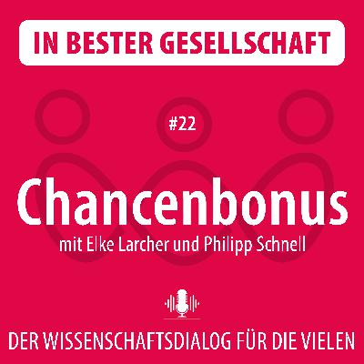#22 Chancenbonus – mit Elke Larcher und Philipp Schnell