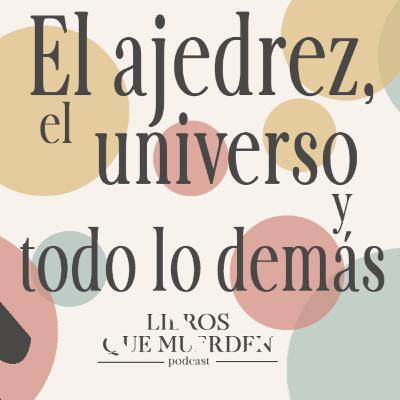 e14: El ajedrez, la vida y todo lo demás e14: El ajedrez, la vida y todo lo demás