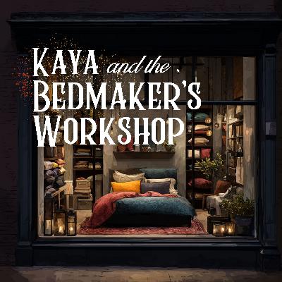 Kaya and the Bedmaker’s Workshop (Premium)
