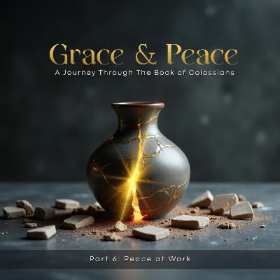 Grace & Peace: A Journey Through the Book of Colossians - Part 6: Peace at Work | Pastor Pablo Morales Grace & Peace: A Journey Through the Book of Colossians - Part 6: Peace at Work | Pastor Pablo Morales