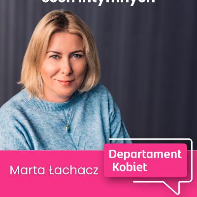 Sekrety koordynatorki scen intymnych. Marta Łachacz | Departament Kobiet