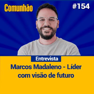 Comunhão Entrevista - Marcos Madaleno, pastor na da Rede Inspire de Igrejas_#154