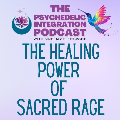 EP 139 | The Healing Power of Sacred Rage