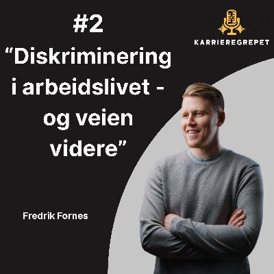 #2 - Fredrik Fornes: Diskriminering i arbeidslivet - Og veien videre