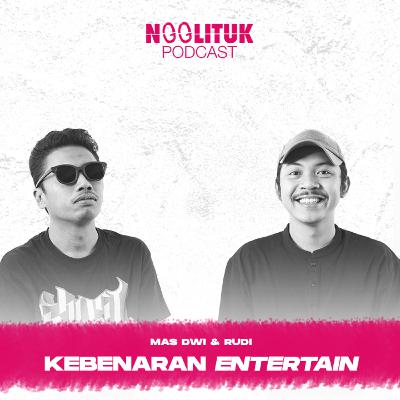 #232 Mas Dwi & Rudi | Kebenaran Entertain | Ngglituk