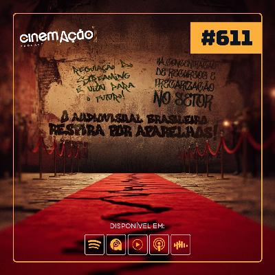 #611: Do Tapete Vermelho às Barreiras Internas