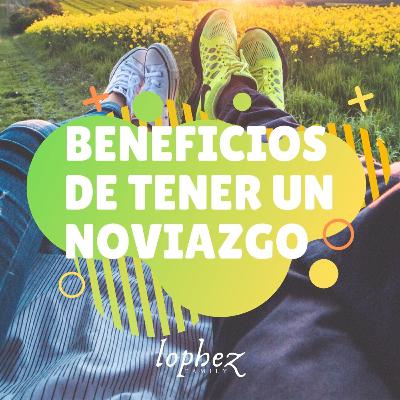 7 Beneficios de Tener un Noviazgo 7 Beneficios de Tener un Noviazgo