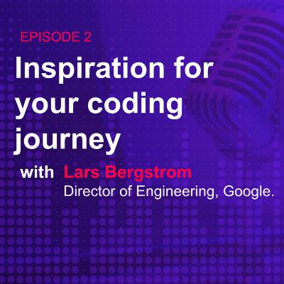 S1EP-02 Featuring Lars Bergstrom, Director Of Engineering at Google