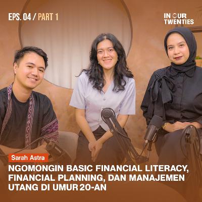 Episode 4 (Part 1): Cara Mengelola Keuangan di Umur 20-an ft. Sarah Astra