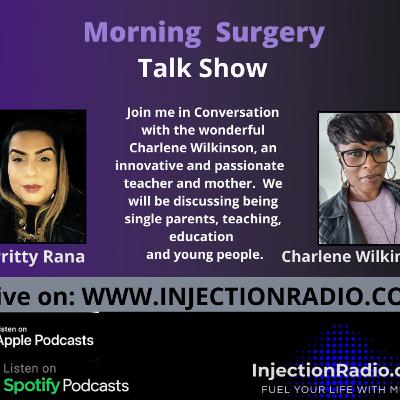 Morning Surgery Ms Charlene Wilkinson Interview - Inspirational Teacher, Mother & Friend - Season 2 Ep 6 Morning Surgery Ms Charlene Wilkinson Interview - Inspirational Teacher, Mother & Friend - Season 2 Ep 6