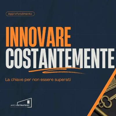 La chiave per non essere superati innovare costantemente La chiave per non essere superati innovare costantemente