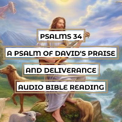 Psalms 34: A Psalm of David's Praise and Deliverance - Clear & Engaging Audio Bible Reading | Trust in God, His Protection, and His Mercy
