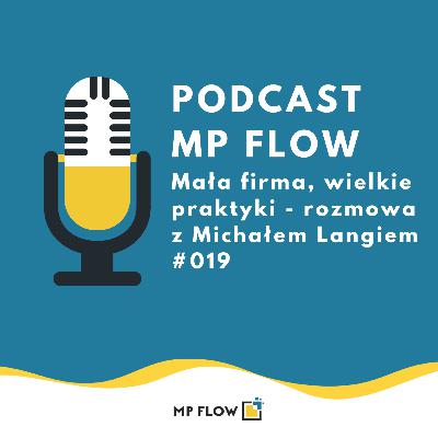 #019 Mała firma, wielkie praktyki - rozmowa z Michałem Langiem #019 Mała firma, wielkie praktyki - rozmowa z Michałem Langiem