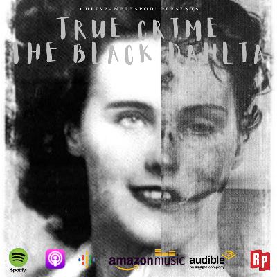TRUE CRIME - The Black Dhalia TRUE CRIME - The Black Dhalia