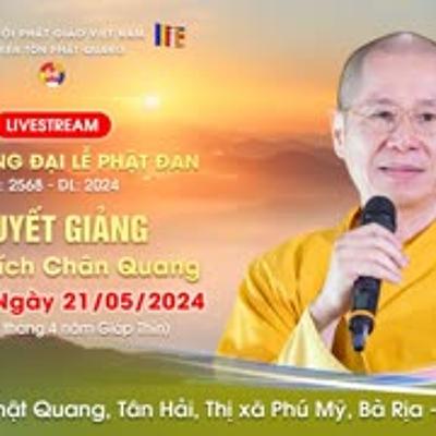 Kính Mừng Đại Lễ Phật Đản 2024 21-05-2024 [GỐC] - TT. Thích Chân Quang