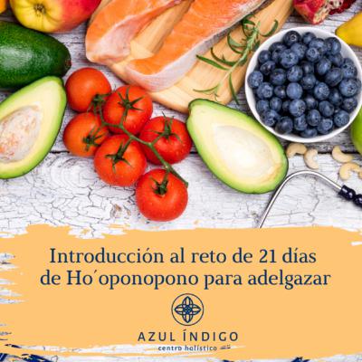 Introducción al reto de 21 días ho´oponopono para bajar de peso