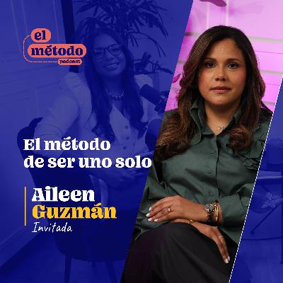 EP20-T2 “El Método de ser uno solo” con Aileen Guzmán Coste