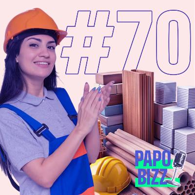 Papo Bizz #70 | DO CIMENTO AO SENTIMENTO: O NOVO CONSUMO DO LAR BRASILEIRO