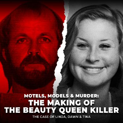 Motels, Models & Murder: The Making of the Beauty Queen Killer | The case of Linda, Dawn & Tina | UNSEEN