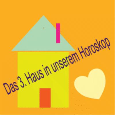 Das dritte Haus im Horoskop und seine Bedeutung für unser Leben