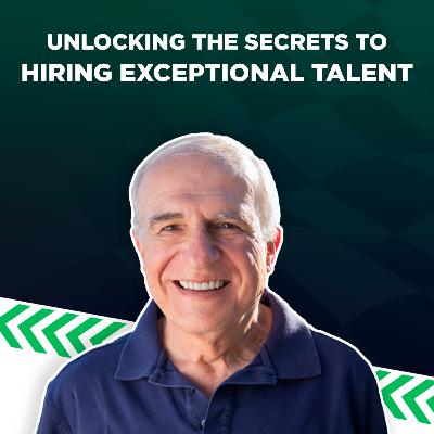 Unlocking the Secrets to Hiring Exceptional Talent // With Lou Adler Unlocking the Secrets to Hiring Exceptional Talent // With Lou Adler