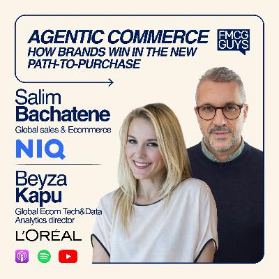 315. Beyza Kapu, Global Ecom Tech & Data Analytics Director at L'Oréal and Salim Bachatene, SVP Global Sales, eCommerce at NielsenIQ: Agentic Commerce, Future Path-To-Purchase, Solutions for Brands, Future of Retail 315. Beyza Kapu, Global Ecom Tech & Data Analytics Director at L'Oréal and Salim Bachatene, SVP Global Sales, eCommerce at NielsenIQ: Agentic Commerce, Future Path-To-Purchase, Solutions for Brands, Future of Retail