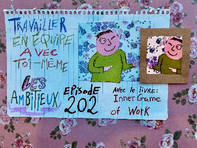 202. Travailler en équipe avec toi-même (Inner Game of Work)