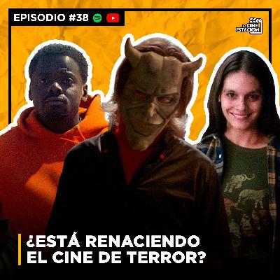 Episodio #38 - ¿Está renaciendo el cine de terror?