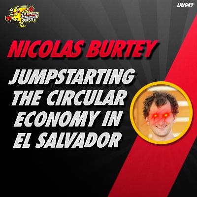 Jumpstarting the Circular Economy in El Salvador with Nicolas Burtey - LNJ049