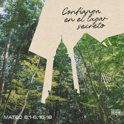 Confianza en el lugar secreto - Mateo 6:1-6, 16-18 Confianza en el lugar secreto - Mateo 6:1-6, 16-18