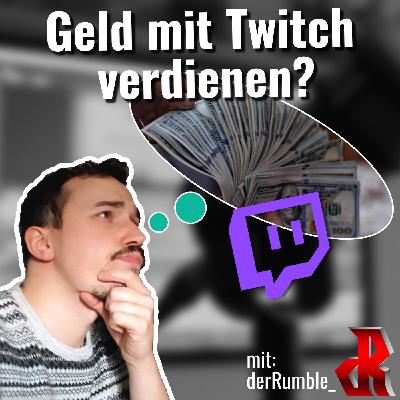 Geld mit Twitch verdienen? Wie? - mit derRumble_